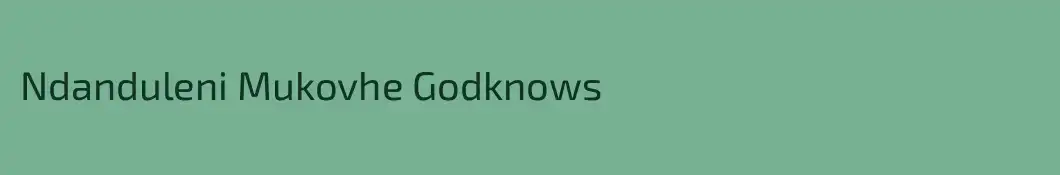 Ndanduleni Mukovhe Godknows